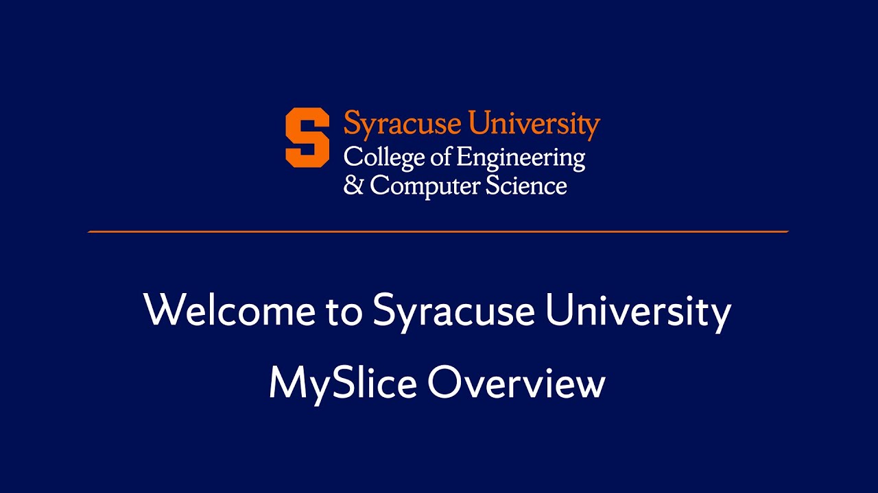 Welcome to Syracuse University MySlice Overview