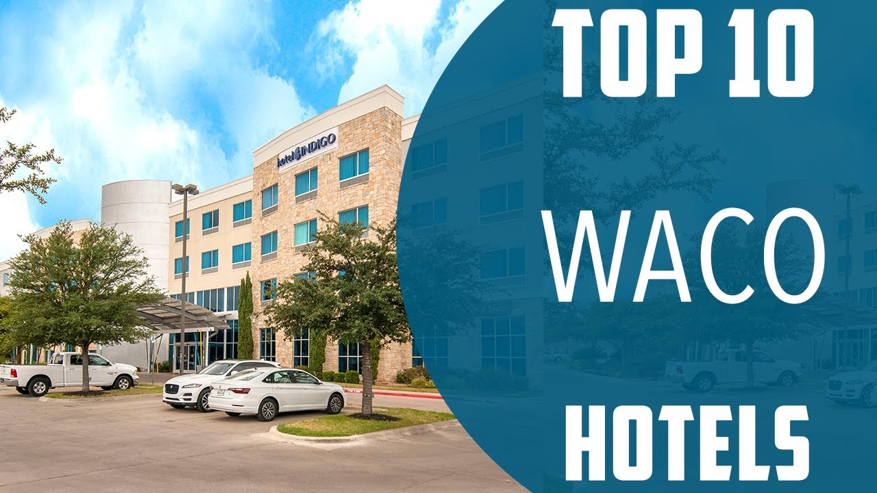 Top 10 Best Hotels to Visit in Waco, Texas | USA - English