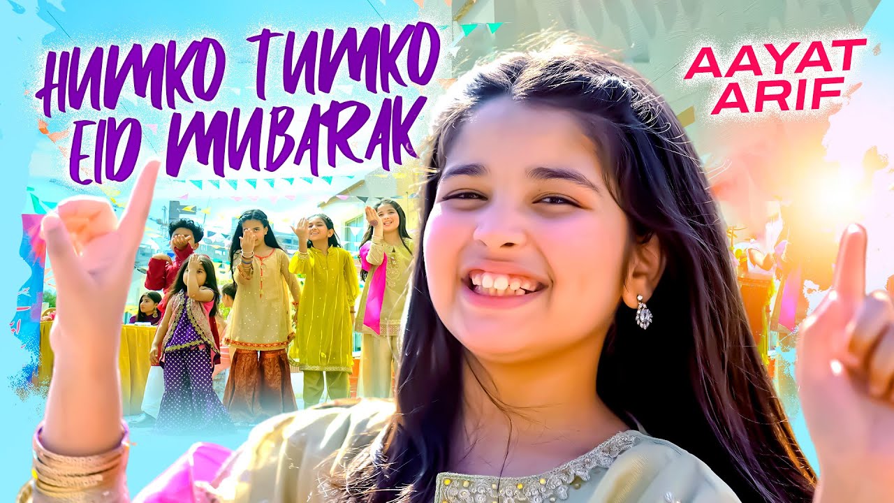 Aayat Arif | Humko Tumko Eid Mubarak | Eid Song 2025 | Official Video