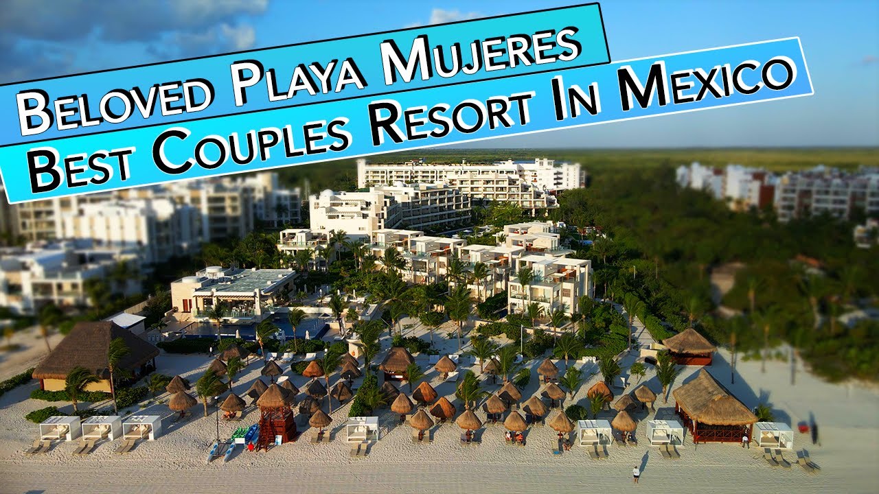 🏝️ Beloved Playa Mujeres: The Ultimate Couples Paradise - An Excellence Resort Gem