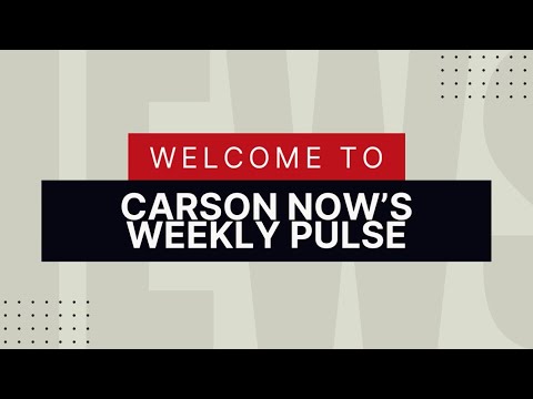 Carson Now’s Weekly Pulse Podcast Episode 4
