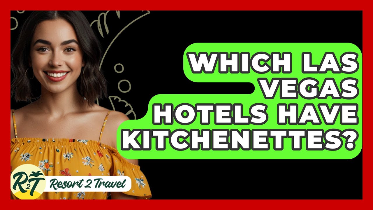 Which Las Vegas Hotels Have Kitchenettes? - Resort 2 Travel