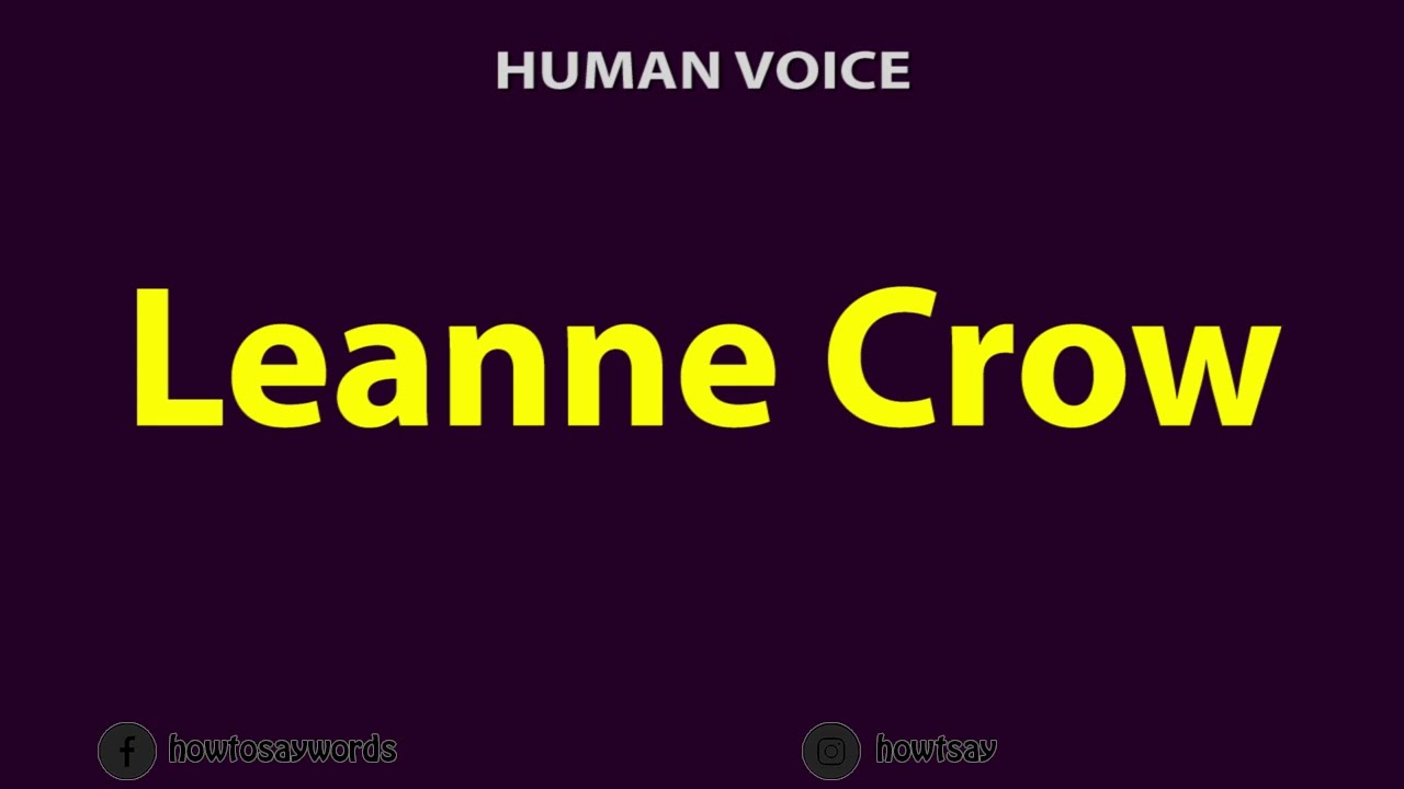 How to Pronounce Leanne Crow
