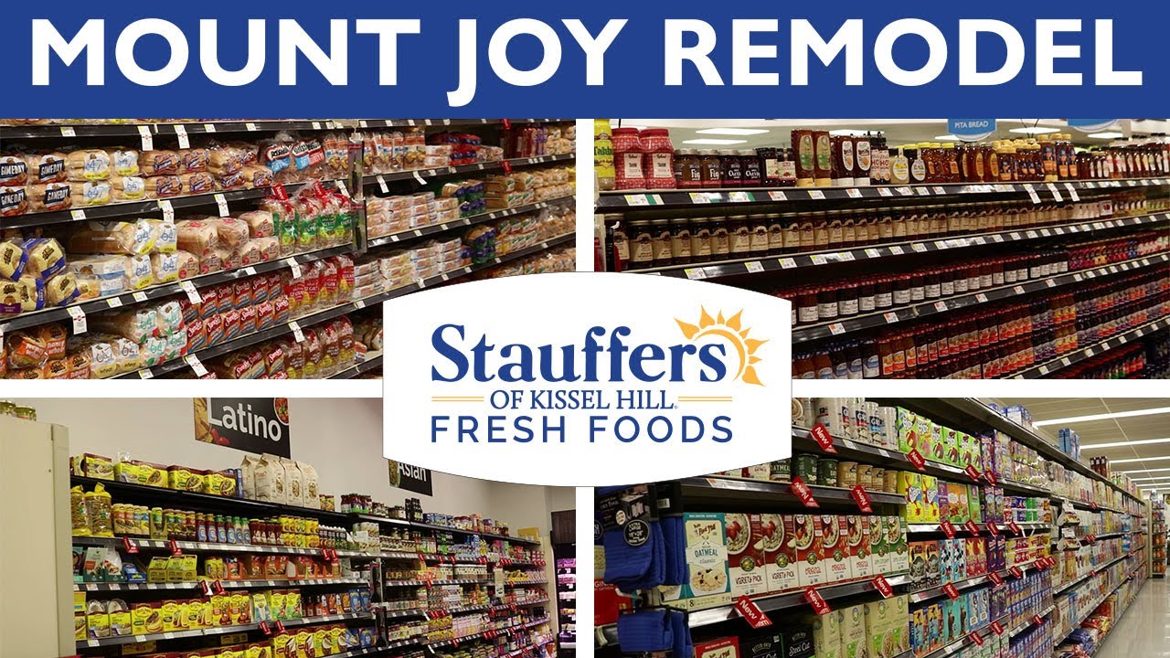 Mount Joy Fresh Foods Remodel (July 2023) | Stauffers of Kissel Hill