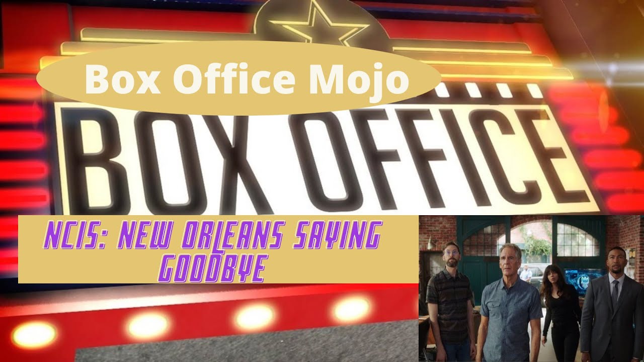Box Office Mojo and NCIS  New Orleans Ending