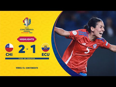 CHILE 2-1 ECUADOR | Highlights | CONMEBOL Copa América Femenina 2025™