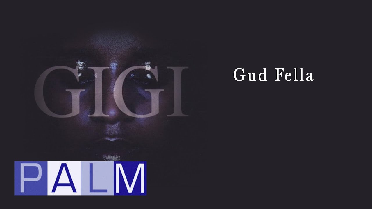 Gigi: Gud Fella