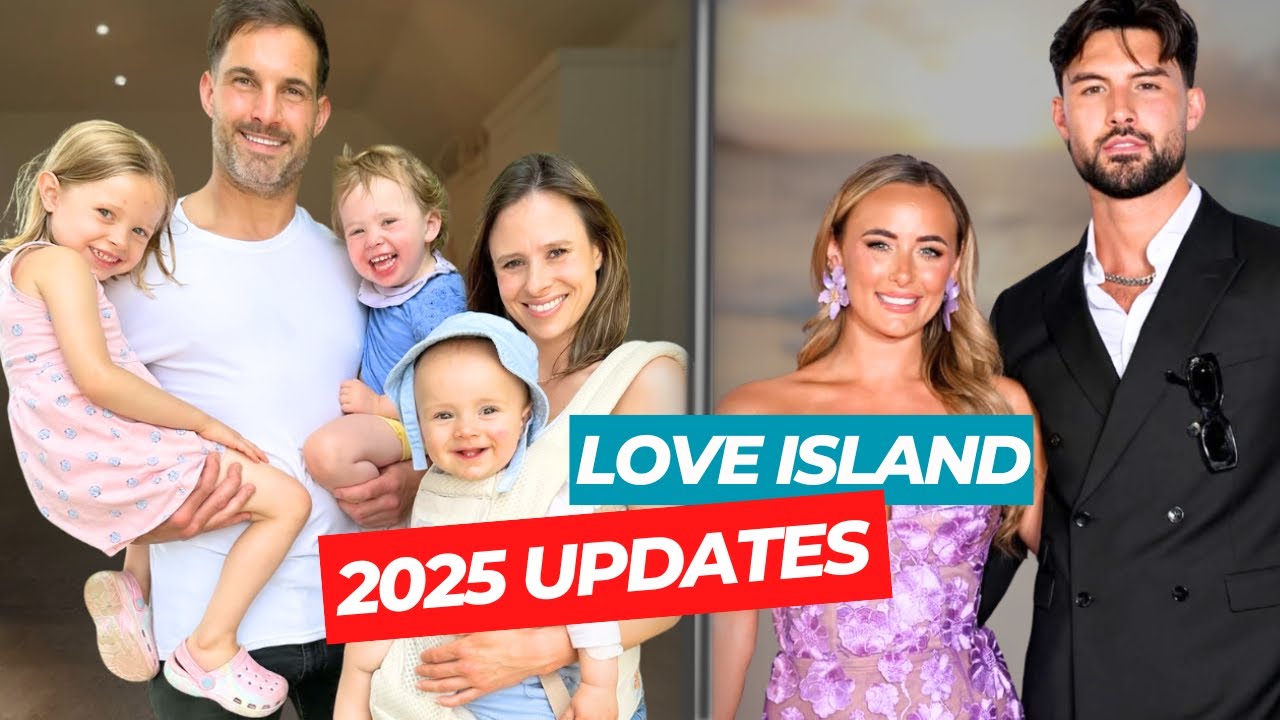 Love Island (UK) Series 1 - 11: Which Couples Are Still Together in 2025? Family Updates!