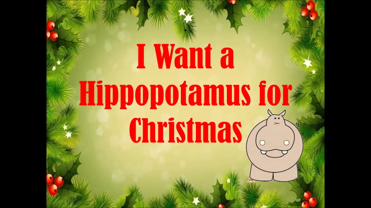 I Want a Hippopotamus for Christmas with lyrics