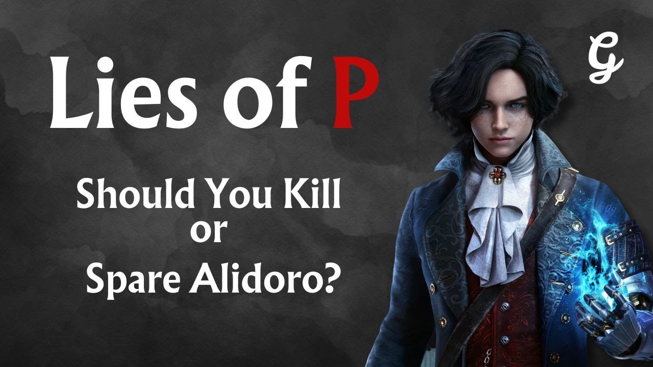 Should You Kill or Spare Alidoro - Lies of P