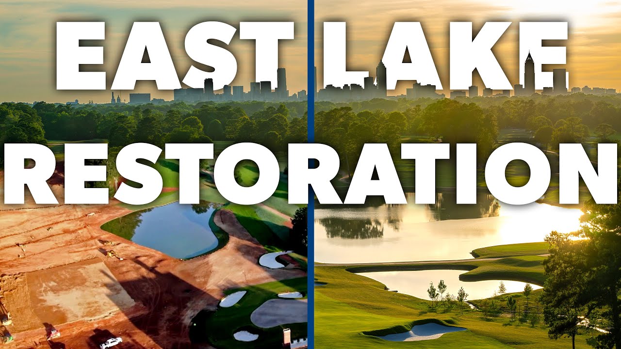 COMPLETE restoration at East Lake Golf Club led by Andrew Green