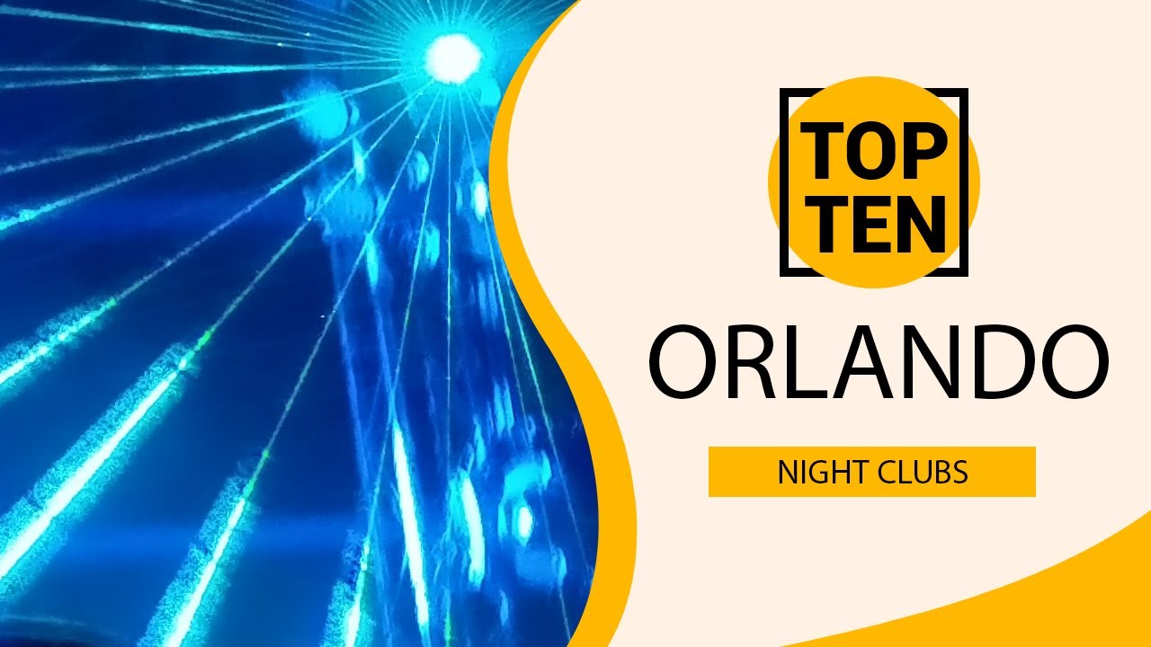 Top 10 Best Night Clubs to Visit in Orlando, Florida | USA - English