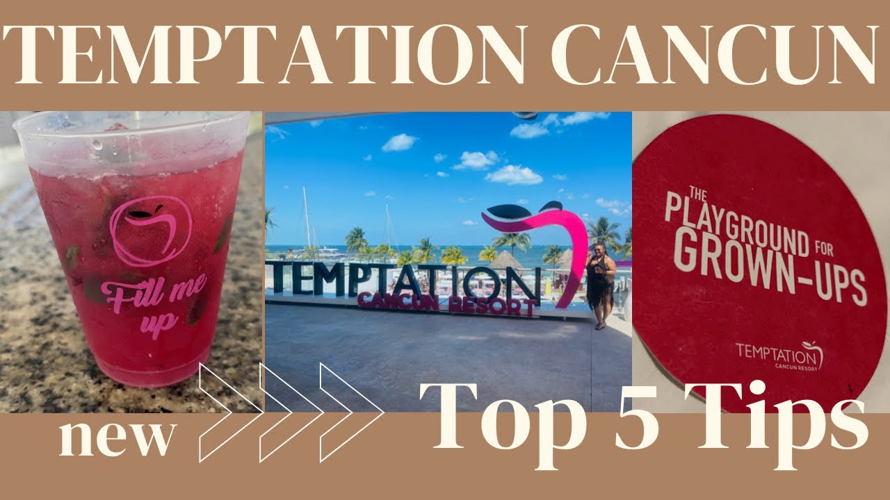 Temptation Resorts Cancun Top 5 Tips!