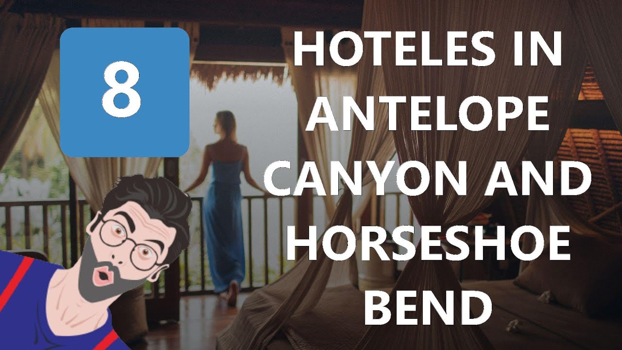 8 Hoteles In Antelope Canyon And Horseshoe Bend