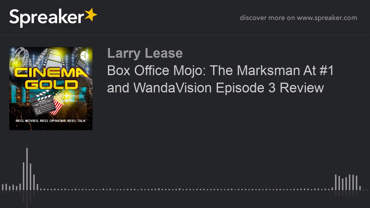Box Office Mojo: The Marksman At #1 and WandaVision Episode 3 Review